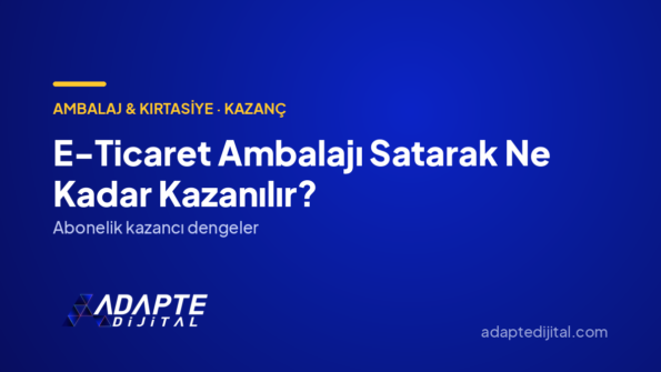 E-Ticaret Ambalajı Satarak Ne Kadar Kazanılır? — Adapte Dijital kapak görseli