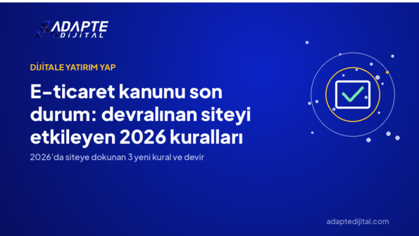 E-ticaret kanunu son durum: devralınan siteyi etkileyen 2026 kuralları — Adapte Dijital kapak görseli