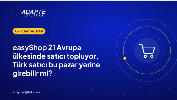 easyShop 21 Avrupa ülkesinde satıcı topluyor, Türk satıcı bu pazar yerine girebilir mi?