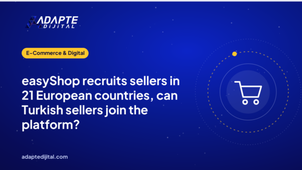 easyShop recruits sellers in 21 European countries, can Turkish sellers join the platform?