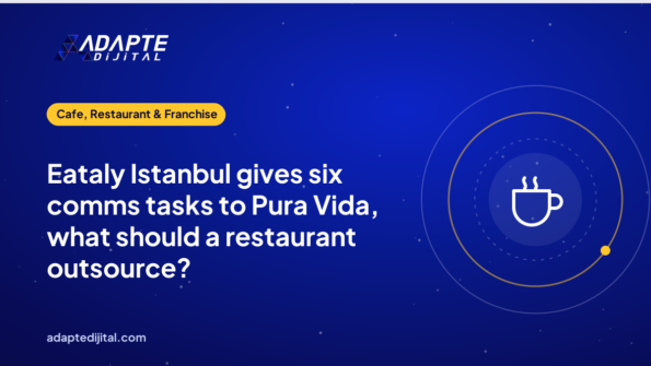 Eataly Istanbul gives six comms tasks to Pura Vida, what should a restaurant outsource?
