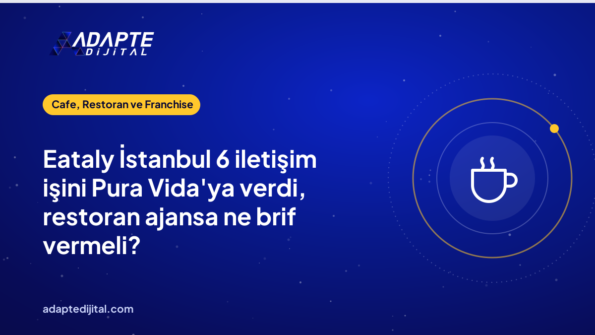 Eataly İstanbul 6 iletişim işini Pura Vida'ya verdi, restoran ajansa ne brif vermeli?