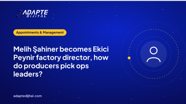 Melih Şahiner becomes Ekici Peynir factory director, how do producers pick ops leaders?