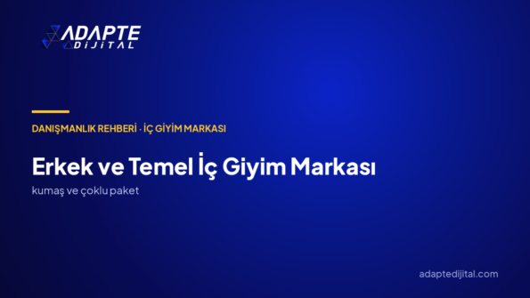 Erkek ve Temel İç Giyim Markası Kurmak: Marka Danışmanlığıyla Kalite ve Tekrar Alım