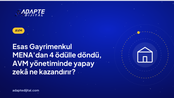 Esas Gayrimenkul MENA'dan 4 ödülle döndü, AVM yönetiminde yapay zekâ ne kazandırır?