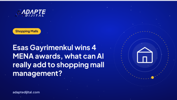 Esas Gayrimenkul wins 4 MENA awards, what can AI really add to shopping mall management?