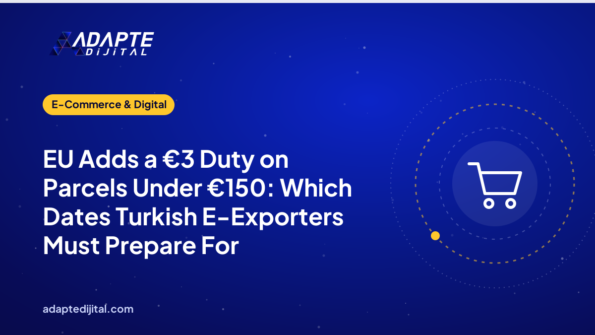 EU Adds a €3 Duty on Parcels Under €150: Which Dates Turkish E-Exporters Must Prepare For
