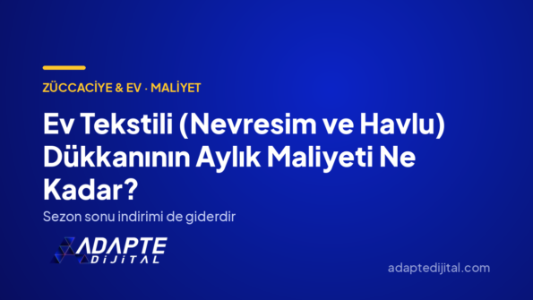 Ev Tekstili (Nevresim ve Havlu) Dükkanının Aylık Maliyeti Ne Kadar? — Adapte Dijital kapak görseli
