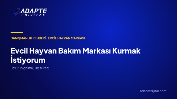 Evcil Hayvan Bakım Markası Kurmak İstiyorum: Marka Danışmanlığı Hangi Kararları Sıraya Koyar?