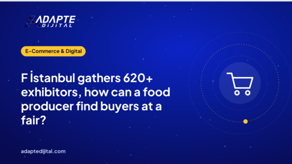 F İstanbul gathers 620+ exhibitors, how can a food producer find buyers at a fair?