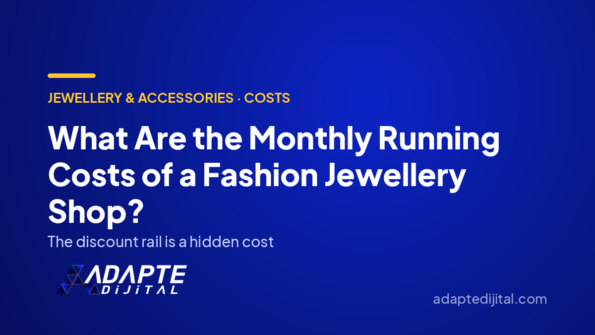 What Are the Monthly Running Costs of a Fashion Jewellery Shop? — Adapte Dijital cover image