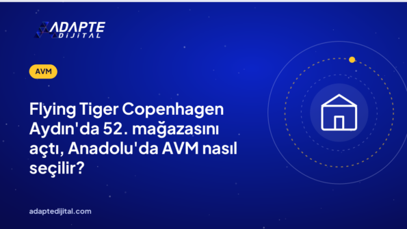 Flying Tiger Copenhagen Aydın'da 52. mağazasını açtı, Anadolu'da AVM nasıl seçilir?
