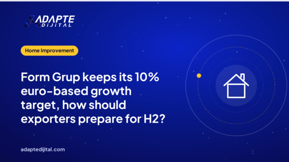 Form Grup keeps its 10% euro-based growth target, how should exporters prepare for H2?