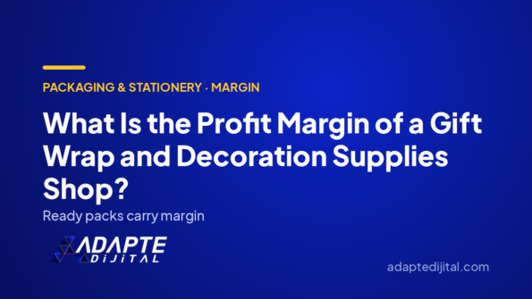 What Is the Profit Margin of a Gift Wrap and Decoration Supplies Shop? — Adapte Dijital cover image