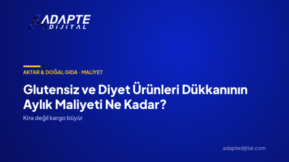 Glutensiz ve Diyet Ürünleri Dükkanının Aylık Maliyeti Ne Kadar? — Adapte Dijital kapak görseli