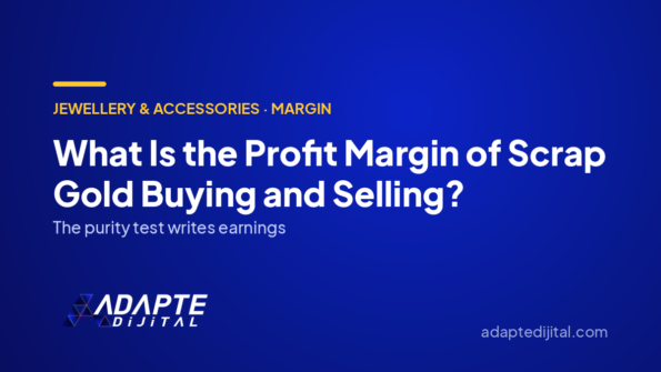 What Is the Profit Margin of Scrap Gold Buying and Selling? — Adapte Dijital cover image
