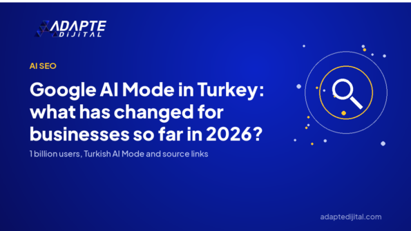 Google AI Mode in Turkey: what has changed for businesses so far in 2026? — Adapte Dijital cover image