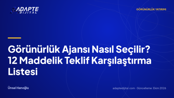 Görünürlük Ajansı Nasıl Seçilir? 12 Maddelik Teklif Karşılaştırma Listesi