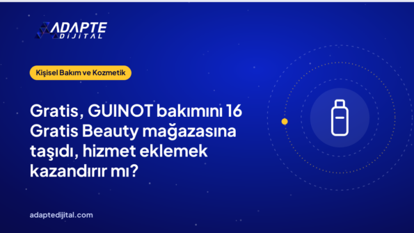 Gratis, GUINOT bakımını 16 Gratis Beauty mağazasına taşıdı, hizmet eklemek kazandırır mı?