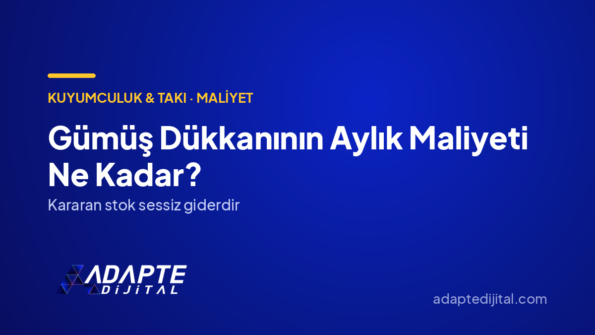 Gümüş Dükkanının Aylık Maliyeti Ne Kadar? — Adapte Dijital kapak görseli