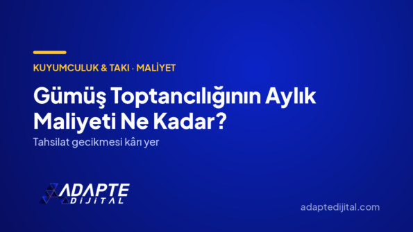 Gümüş Toptancılığının Aylık Maliyeti Ne Kadar? — Adapte Dijital kapak görseli