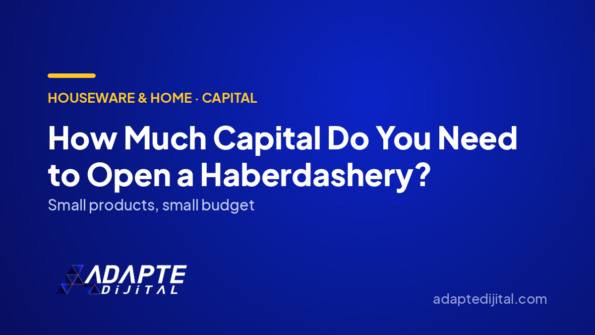 How Much Capital Do You Need to Open a Haberdashery? — Adapte Dijital cover image