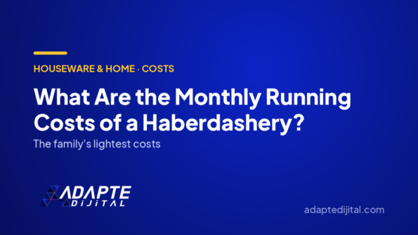 What Are the Monthly Running Costs of a Haberdashery? — Adapte Dijital cover image