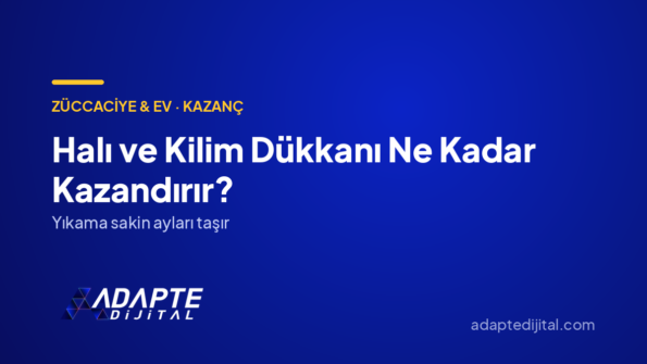 Halı ve Kilim Dükkanı Ne Kadar Kazandırır? — Adapte Dijital kapak görseli