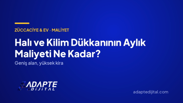 Halı ve Kilim Dükkanının Aylık Maliyeti Ne Kadar? — Adapte Dijital kapak görseli