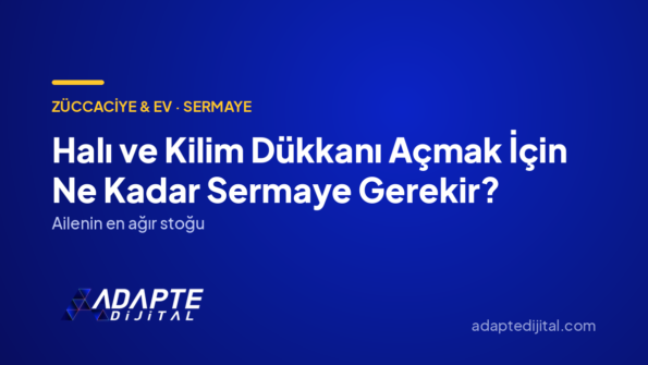 Halı ve Kilim Dükkanı Açmak İçin Ne Kadar Sermaye Gerekir? — Adapte Dijital kapak görseli
