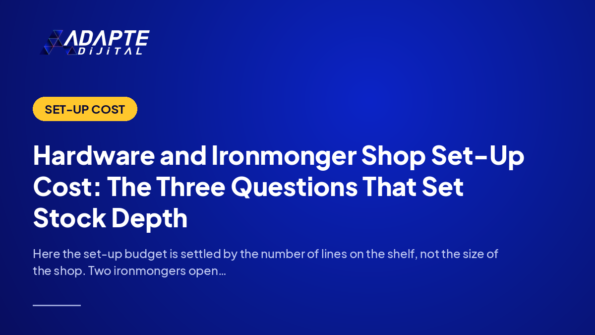 Hardware and Ironmonger Shop Set-Up Cost: The Three Questions That Set Stock Depth — Adapte Dijital cover image
