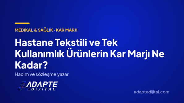 Hastane Tekstili ve Tek Kullanımlık Ürünlerin Kar Marjı Ne Kadar? — Adapte Dijital kapak görseli