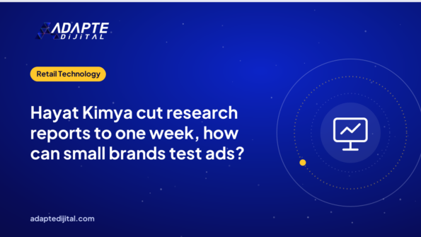 Hayat Kimya cut research reports to one week, how can small brands test ads?