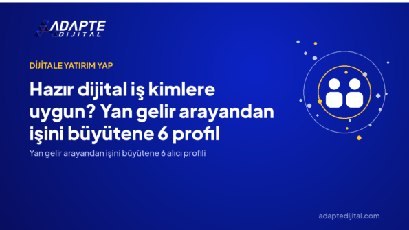 Hazır dijital iş kimlere uygun? Yan gelir arayandan işini büyütene 6 profil — Adapte Dijital kapak görseli