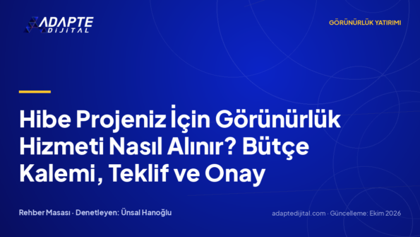 Hibe Projeniz İçin Görünürlük Hizmeti Nasıl Alınır? Bütçe Kalemi, Teklif ve Onay