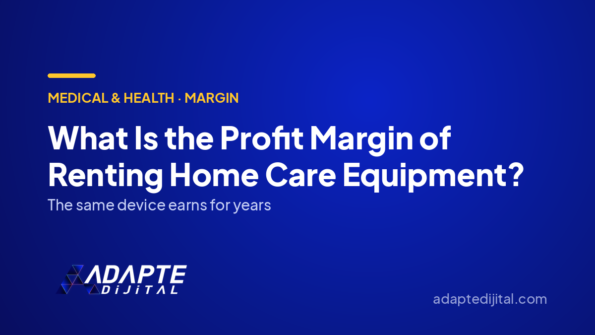 What Is the Profit Margin of Renting Home Care Equipment? — Adapte Dijital cover image