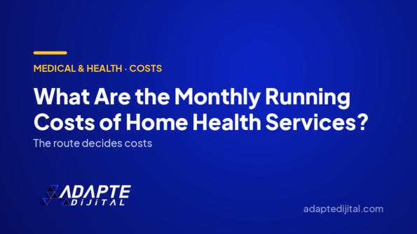 What Are the Monthly Running Costs of Home Health Services? — Adapte Dijital cover image