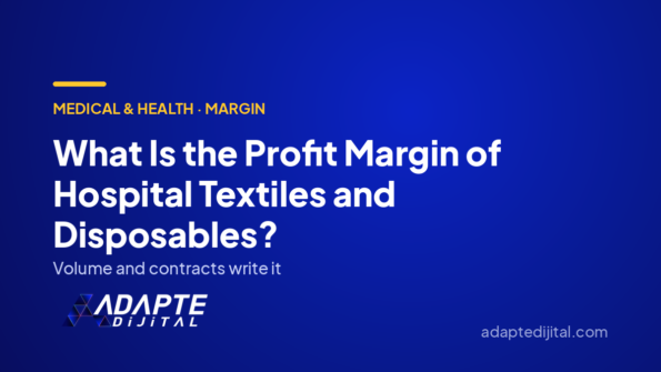 What Is the Profit Margin of Hospital Textiles and Disposables? — Adapte Dijital cover image