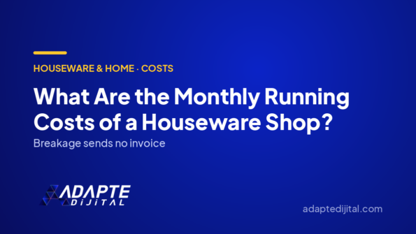 What Are the Monthly Running Costs of a Houseware Shop? — Adapte Dijital cover image