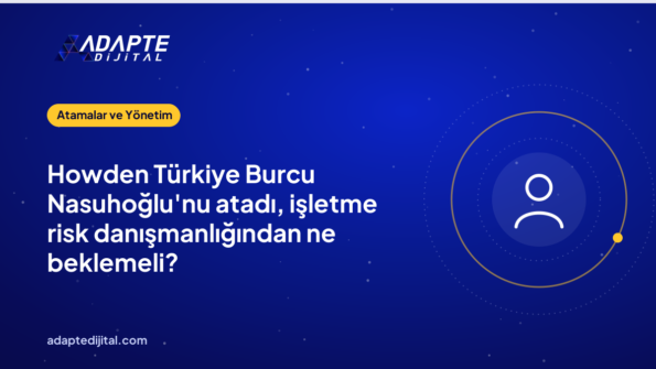 Howden Türkiye Burcu Nasuhoğlu'nu atadı, işletme risk danışmanlığından ne beklemeli?