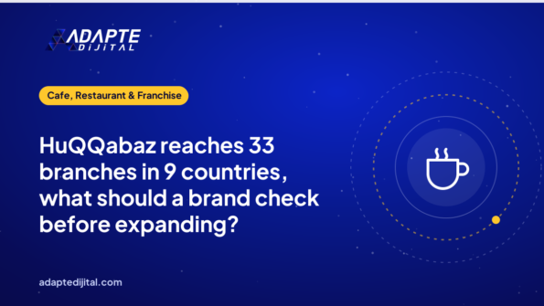 HuQQabaz reaches 33 branches in 9 countries, what should a brand check before expanding?