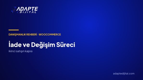 İade ve değişim süreci nasıl işlemeli?