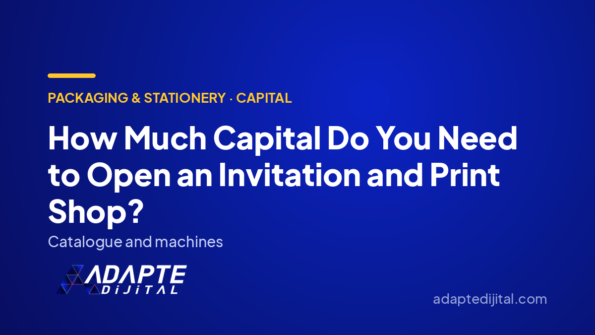 How Much Capital Do You Need to Open an Invitation and Print Shop? — Adapte Dijital cover image