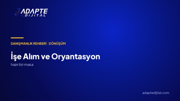 İşe alım ve oryantasyon nasıl düzenlenir?