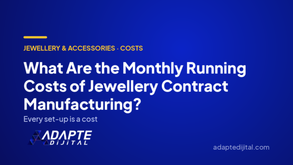 What Are the Monthly Running Costs of Jewellery Contract Manufacturing? — Adapte Dijital cover image