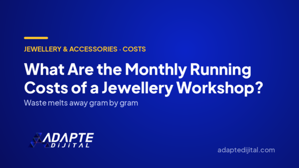 What Are the Monthly Running Costs of a Jewellery Workshop? — Adapte Dijital cover image