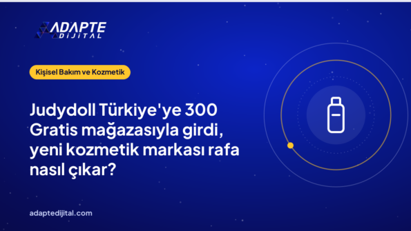 Judydoll Türkiye'ye 300 Gratis mağazasıyla girdi, yeni kozmetik markası rafa nasıl çıkar?