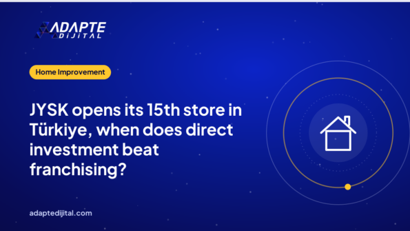 JYSK opens its 15th store in Türkiye, when does direct investment beat franchising?