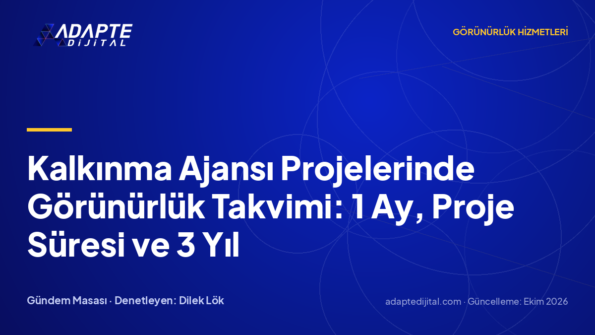Kalkınma Ajansı Projelerinde Görünürlük Takvimi: 1 Ay, Proje Süresi ve 3 Yıl