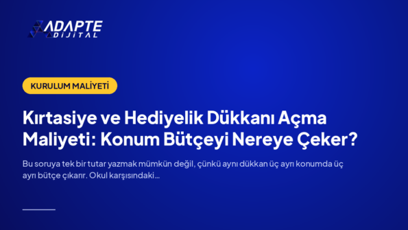 Kırtasiye ve Hediyelik Dükkanı Açma Maliyeti: Konum Bütçeyi Nereye Çeker? — Adapte Dijital kapak görseli